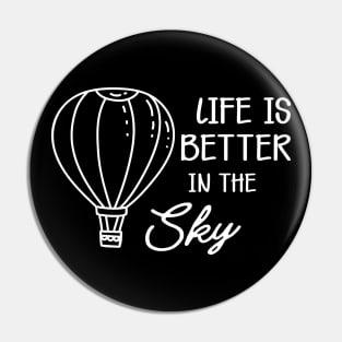 Hot Air Balloon - Life is better in the sky Pin