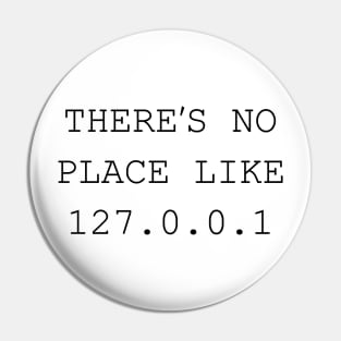 There's No Place Like 127.0.0.1 Pin