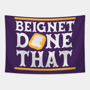 Beignet Done That // Funny New Orleans Beignet Lover Tapestry