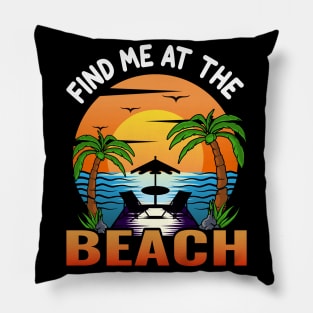 find me at the beach Pillow