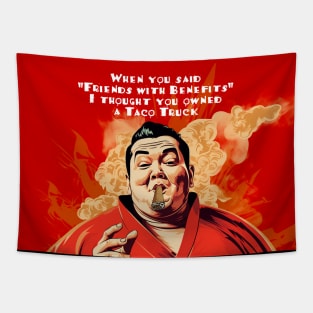 Puff Sumo: "When you said 'Friends with Benefits' I thought you owned a Taco Truck" on a light (Knocked Out) background Tapestry