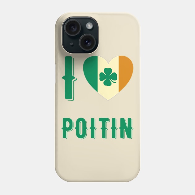 I Love Poitin Phone Case by MessageOnApparel