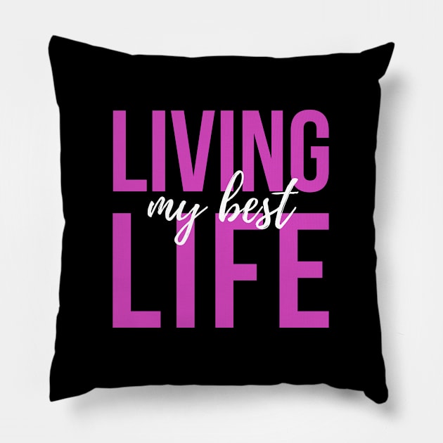 Living My Best Life Pillow by CoreDJ Sherman