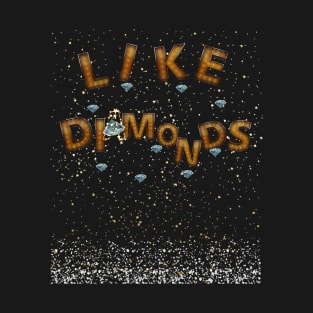 Like Diamonds! T-Shirt