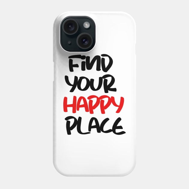 find your happy place Phone Case by sarahnash