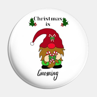 Christmas is Gnoming Pin