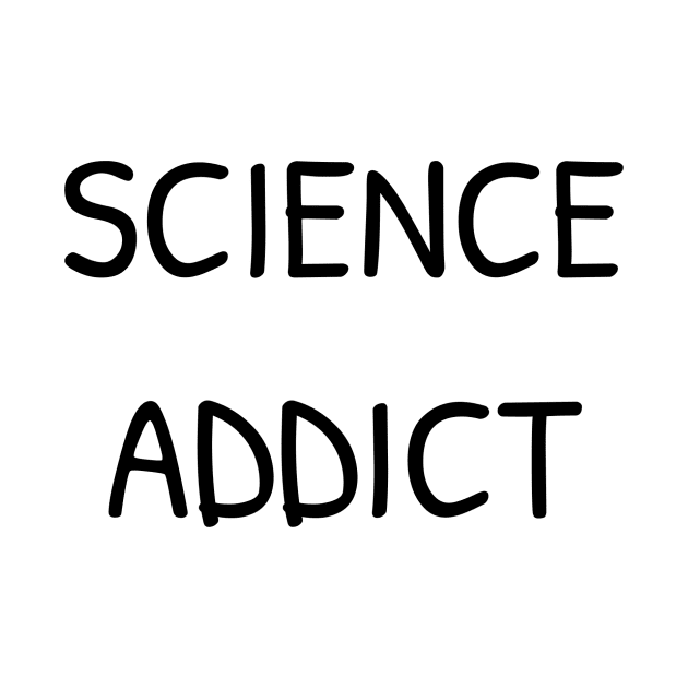 Science Addict by TheTeeHaven