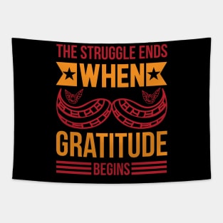 The Struggle Ends When Gratitude Begins T Shirt For Women Men Tapestry