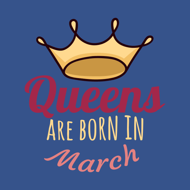Queens are born in march by COZILYbyIRMA