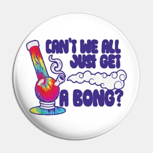 can't we all just get a bong merch Pin