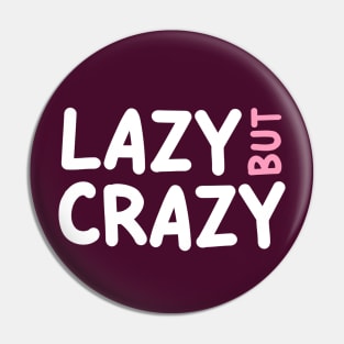 LAZY BUT CRAZY, #7 Pink (White) Pin