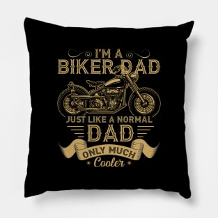 I'm a Biker Dad Just Like a Normal Dad Only Much Cooler Pillow