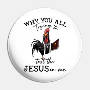 Chicken Why You All Trying To Test The Jesus In Me Pin