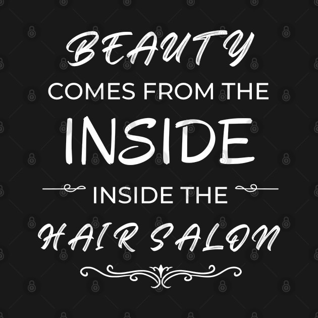 Funny Hairdresser Beauty Comes From The Inside Inside The Hair Salon by egcreations