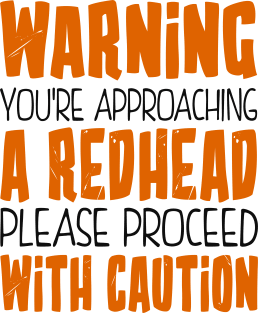 Warning You're Approaching a Redhead Magnet