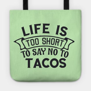 Life is too short to say no to tacos Almost love you more than tacos Tote