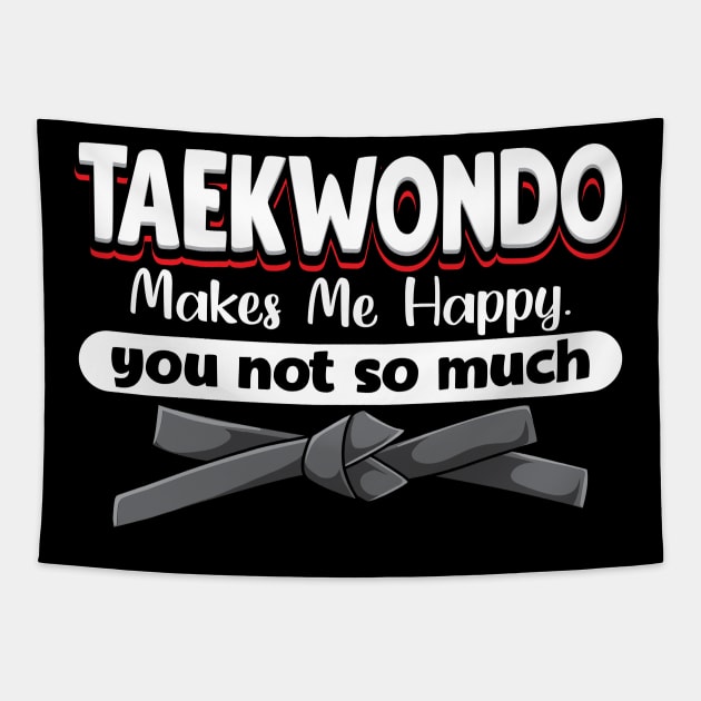 Taekwondo Makes Me Happy You Not So Much Tapestry by maxcode