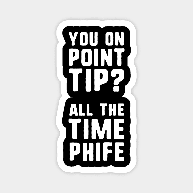 You On Point Tip All The Time Phife Magnet by dumbshirts