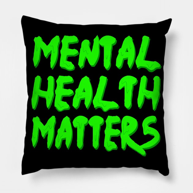 mental health matters dripping/melting in neon green Pillow by acatalepsys 