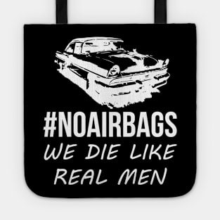 No Air Bags We Die Like Real Men Funny Gift For Car Enthusiasts Tote