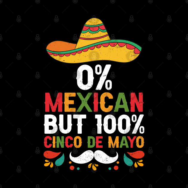 0% Mexican But 100% Cinco De Mayo Fiesta Sombrero Funny by TeeTypo