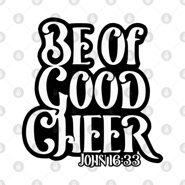 Be of Good Cheer - John 16:33 by KayBee Gift Shop