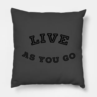 Live as you go Pillow