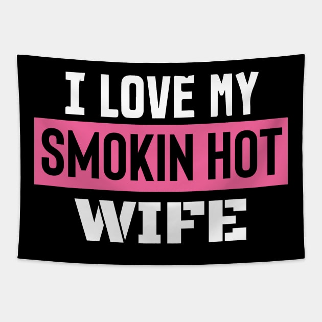 I Love My Smokin Hot Wife Tapestry by pako-valor