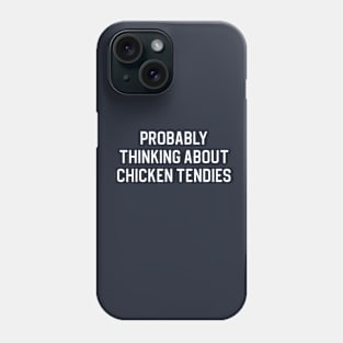 Funny Chicken Tendie Lover Gift Probably Thinking About Chicken Tendies Phone Case