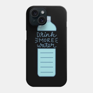 Drink More Water Phone Case