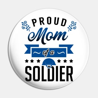 Proud Mom of a Soldier Pin