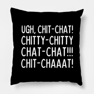 Ugh, chit-chat! Pillow