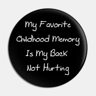 My Favorite Childhood Memory Is My Back Not Hurting Pin