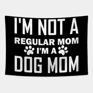 I'm Not A Regular Mom I'm A Dog Mom Tapestry