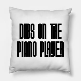 Dibs on the Piano Player Pillow
