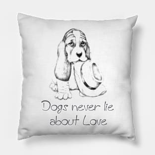 Dogs never lie about love Pillow