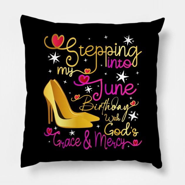 Stepping Into My June Birthday With God's Grace and Mercy Pillow by Asg Design