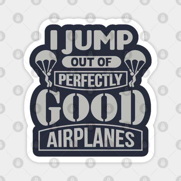 I Jump Out Of Perfectly Good Airplanes Skydiving Magnet by kathynho