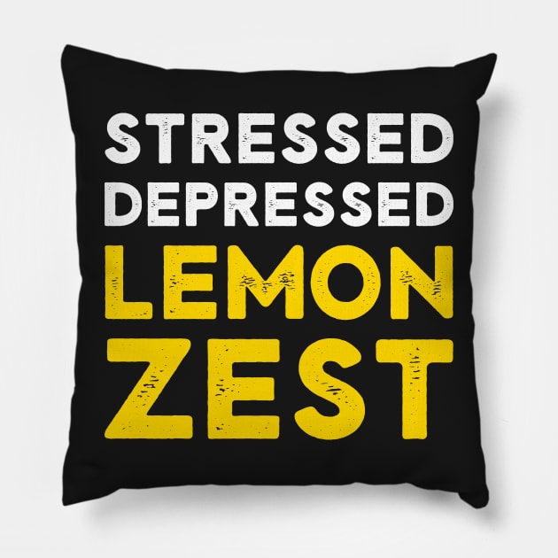 Stressed Depressed Lemon Zest Funny Saying Pillow by rawresh6