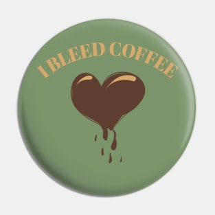 I bleed coffee heart design Pin