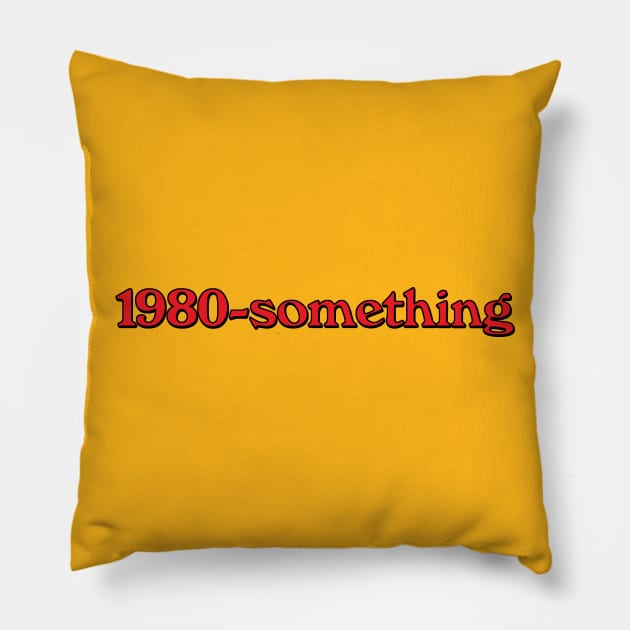 1980-something Pillow by GloopTrekker