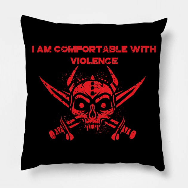 I Am Comfortable With Violence Pillow by A Comic Wizard