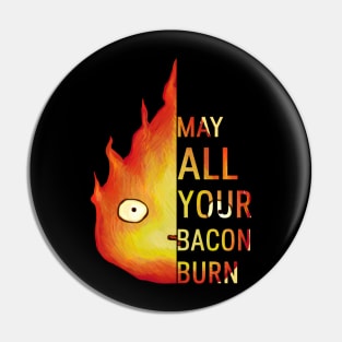 May All Your Bacon Burn Pin