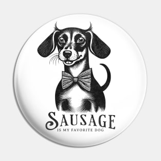 Sausage is my favorite dog - Joyful Dachshund Weiner Dog Pin