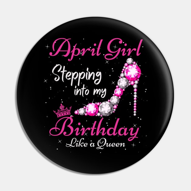 April Girl Stepping Into My Birthday Like A Queen Funny Birthday Gift Cute Crown Letters Pin by JustBeSatisfied