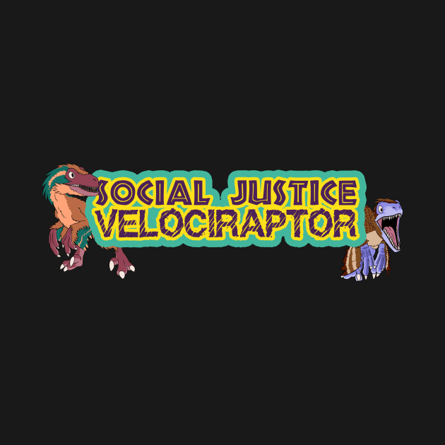 Social Justice Velociraptor by Basilisk