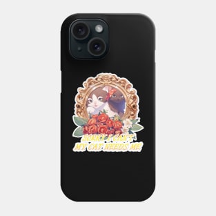 Sorry I Can't My Cat Needs Me Phone Case