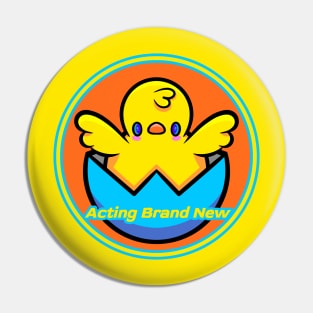 Acting Brand New Pin