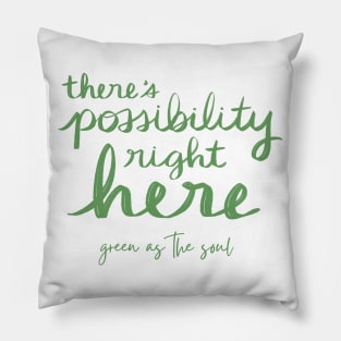 There's Possibility Right Here Pillow
