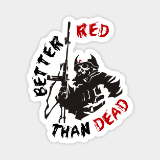 Better Red Than Dead - Socialist, Communist, Anarchist, Radical Magnet